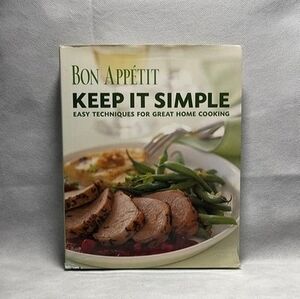 Bon Appetit Keep It Simple Easy Techniques Great Home Cooking Cookbook 208 Pages